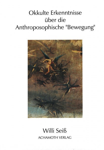 Willi Seiss Okkulte Erkenntnisse über die Anthroposophische ‚‚Bewegung‘‘