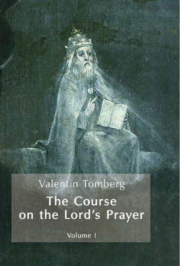 Valentin Tomberg The Course on the Lord´s Prayer Vol. I