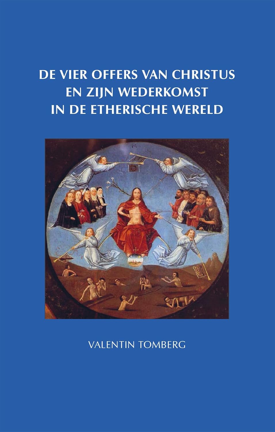 Valentin Tomberg   De vier offers van Christus en zijn wederkomst i. d. etherische w.