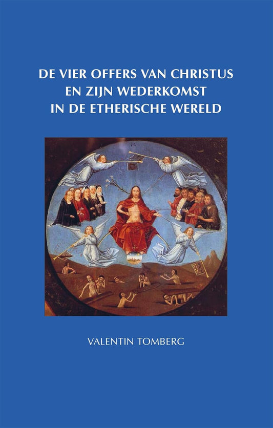 Valentin Tomberg   De vier offers van Christus en zijn wederkomst i. d. etherische w.