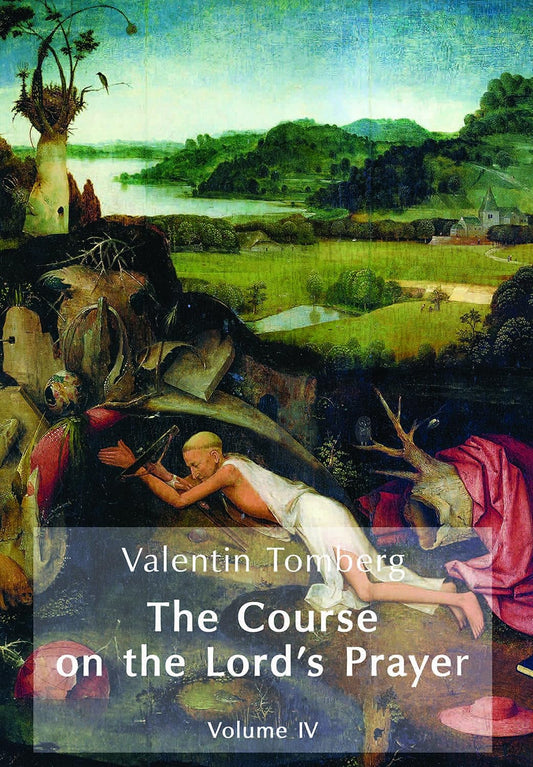 Valentin Tomberg   The Course on the Lord´s Prayer  Vol. IV