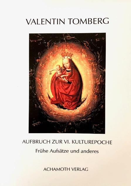 Valentin Tomberg   Aufbruch zur 6. Kulturepoche - Frühe Aufsätze und anderes