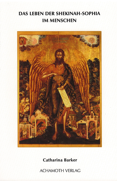 Catharina Barker   Das Leben der Shekinah-Sophia im Menschen