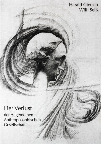 Harald Giersch / Willi Seiss   Der Verlust der Allgemeinen Anthroposophischen Gesellschaft
