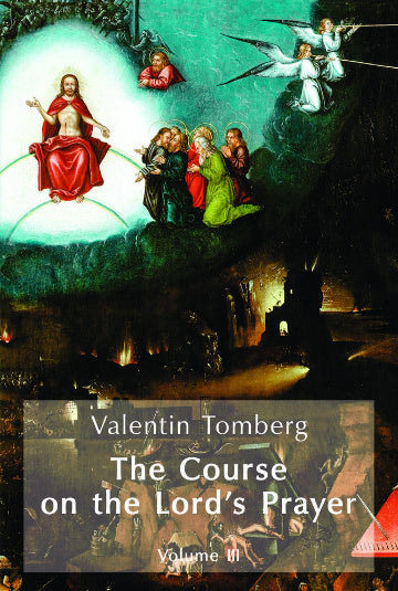 Valentin Tomberg   The Course on the Lord´s Prayer  Vol. III