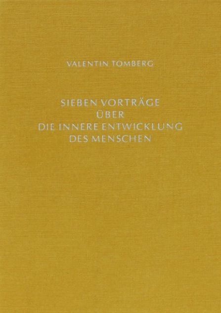 Valentin Tomberg   Sieben Vorträge über die innere Entwicklung des Menschen