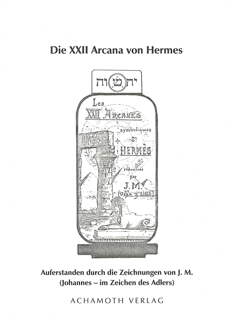 Willi Seiss   Die XXII Arcana von Hermes - Auferstanden durch die Zeichnungen von J.M. (Johannes im Zeichen des Adlers)