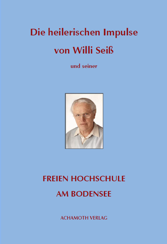 Willi Seiss   Die heilerischen Impulse von Willi Seiss und seiner Freien Hochschule am Bodensee