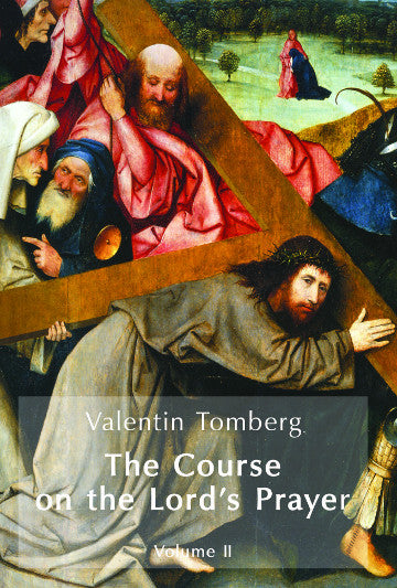 Valentin Tomberg   The Course on the Lord´s Prayer  Vol. II